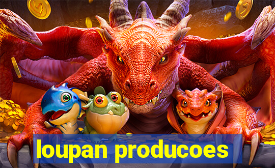 loupan producoes